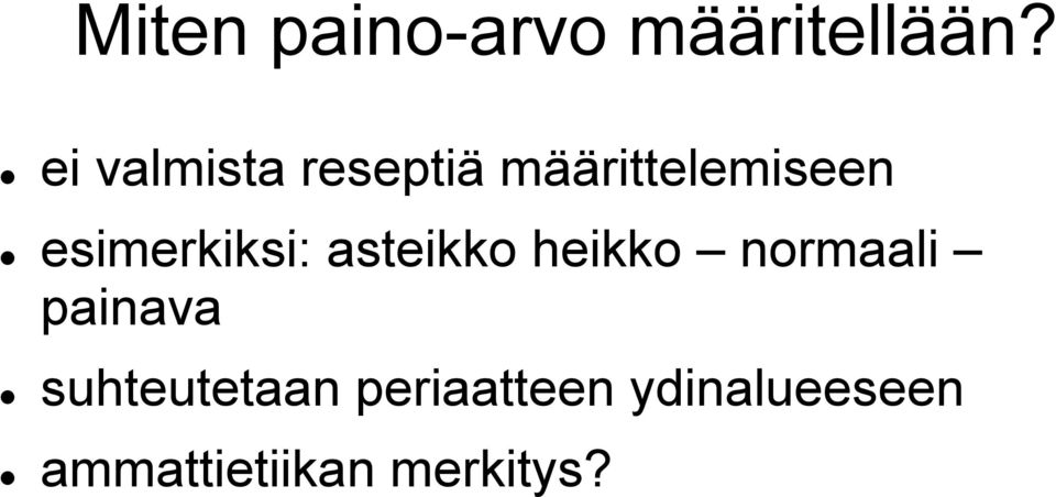 esimerkiksi: i asteikko heikko normaali