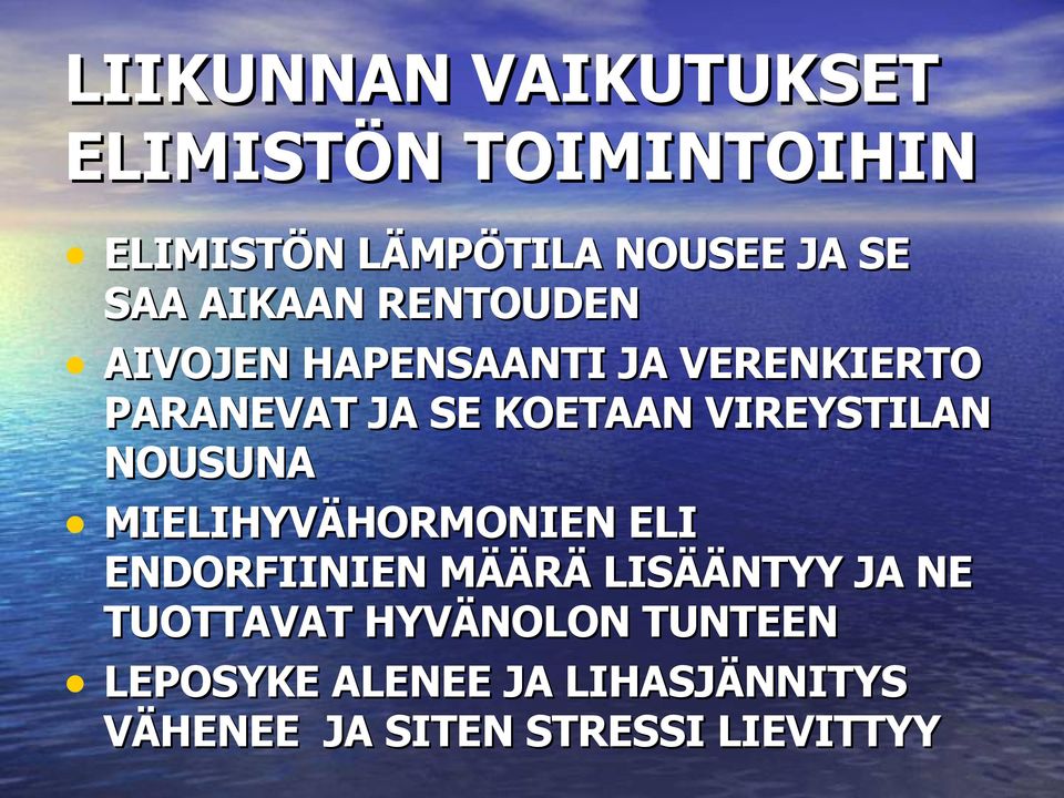 VIREYSTILAN NOUSUNA MIELIHYVÄHORMONIEN ELI ENDORFIINIEN MÄÄRÄ LISÄÄNTYY JA NE