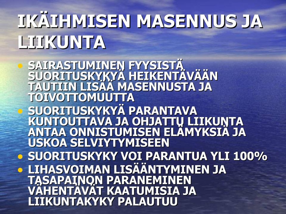 ANTAA ONNISTUMISEN ELÄMYKSIÄ JA USKOA SELVIYTYMISEEN SUORITUSKYKY VOI PARANTUA YLI 100%