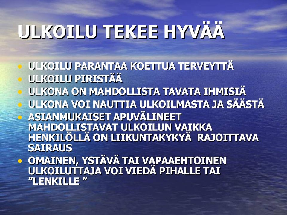 APUVÄLINEET MAHDOLLISTAVAT ULKOILUN VAIKKA HENKILÖLLÄ ON LIIKUNTAKYKYÄ RAJOITTAVA