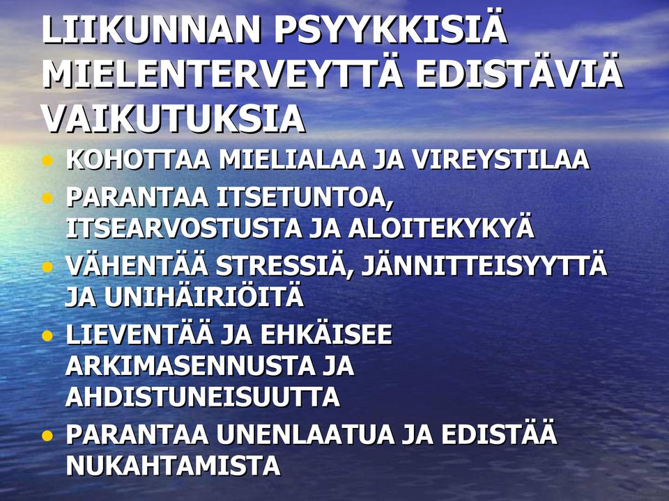 ALOITEKYKYÄ VÄHENTÄÄ STRESSIÄ, JÄNNITTEISYYTTÄ JA UNIHÄIRIÖITÄ LIEVENTÄÄ