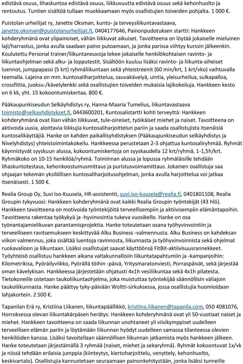 fi, 0404177646, Painonpudotuksen startti: Hankkeen kohderyhmänä ovat ylipainoiset, vähän liikkuvat aikuiset.