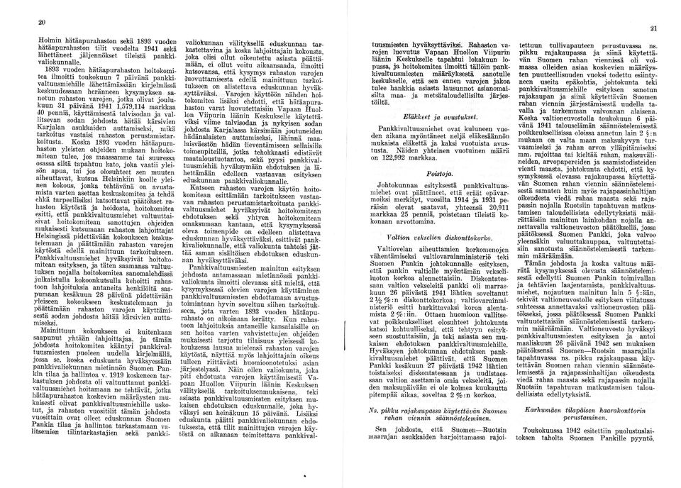 joulu kuun 31 päivänä 1941 1,579,114 markkaa 40 penniä, käyttämisestä talvisodan ja val litsevan sodan johdosta hätää kärsivien Karjalan asukkaiden auttamiseksi, mikä tarkoitus vastaisi rahaston