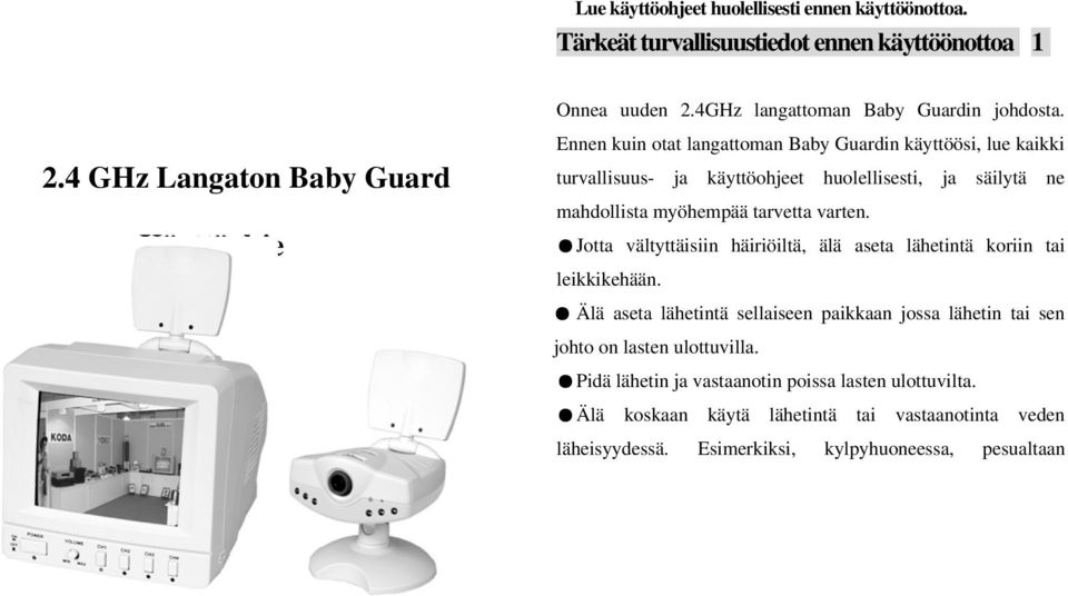 Ennen kuin otat langattoman Baby Guardin käyttöösi, lue kaikki turvallisuus- ja käyttöohjeet huolellisesti, ja säilytä ne mahdollista myöhempää tarvetta varten.