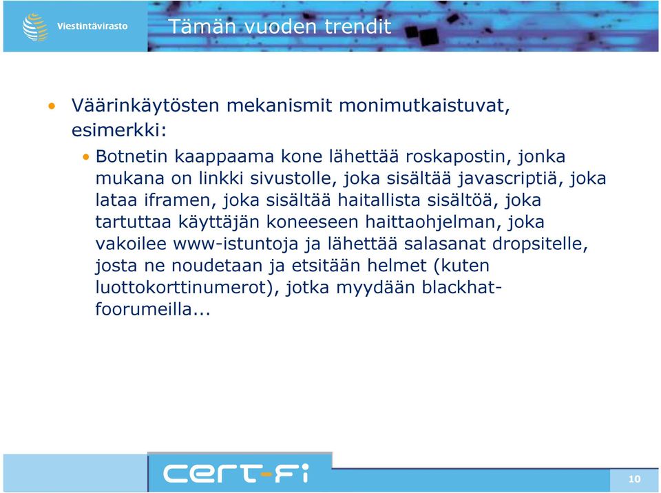 haitallista sisältöä, joka tartuttaa käyttäjän koneeseen haittaohjelman, joka vakoilee www-istuntoja ja lähettää