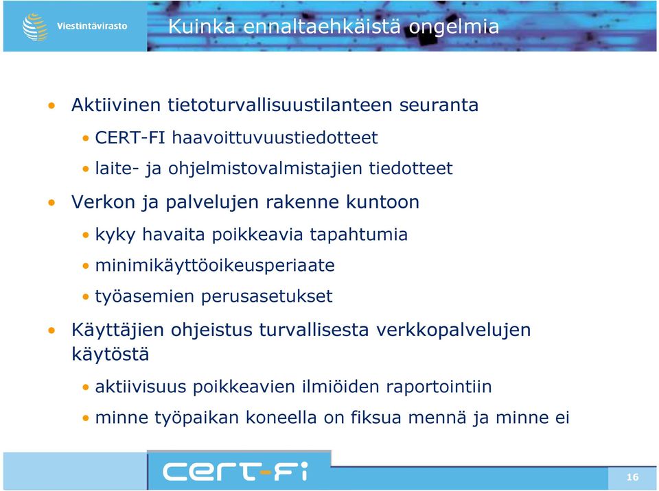 tapahtumia minimikäyttöoikeusperiaate työasemien perusasetukset Käyttäjien ohjeistus turvallisesta