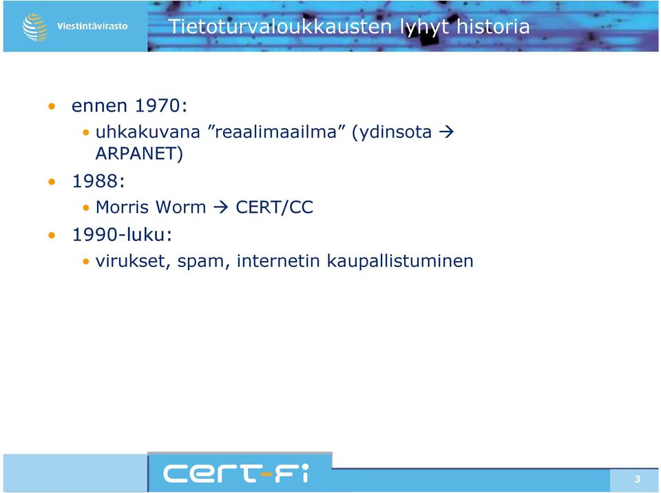 ARPANET) 1988: Morris Worm CERT/CC