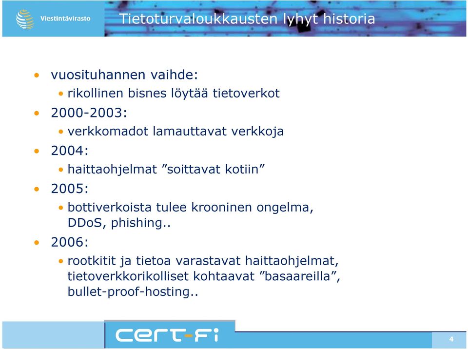kotiin 2005: bottiverkoista tulee krooninen ongelma, DDoS, phishing.