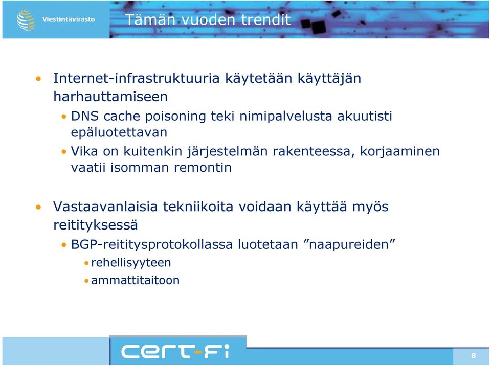 rakenteessa, korjaaminen vaatii isomman remontin Vastaavanlaisia tekniikoita voidaan käyttää