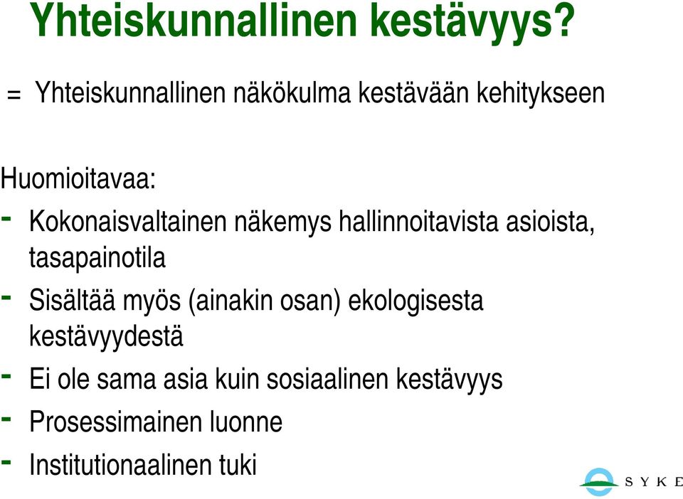 Kokonaisvaltainen näkemys hallinnoitavista asioista, tasapainotila - Sisältää