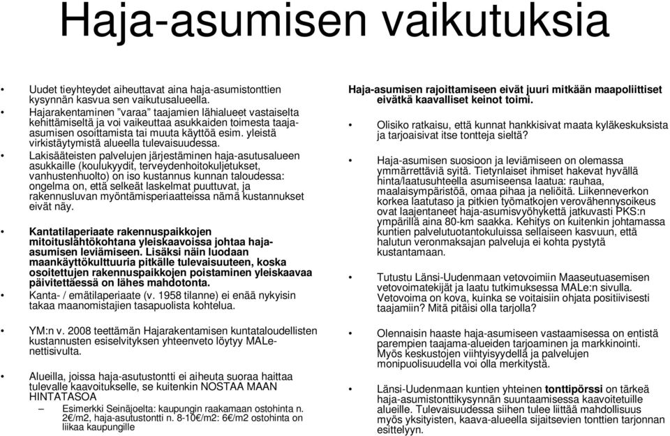 yleistä virkistäytymistä alueella tulevaisuudessa.