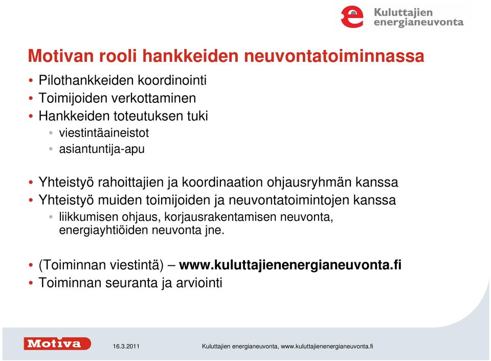 Yhteistyö muiden toimijoiden ja neuvontatoimintojen kanssa liikkumisen ohjaus, korjausrakentamisen neuvonta,