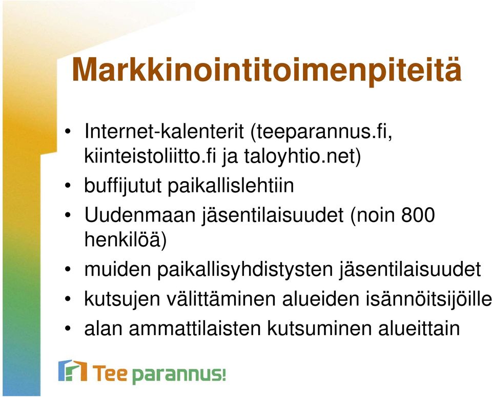 net) buffijutut paikallislehtiin Uudenmaan jäsentilaisuudet (noin 800