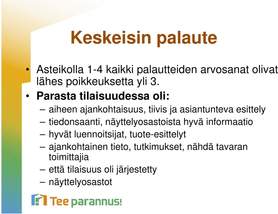Parasta tilaisuudessa oli: aiheen ajankohtaisuus, tiivis ja asiantunteva esittely