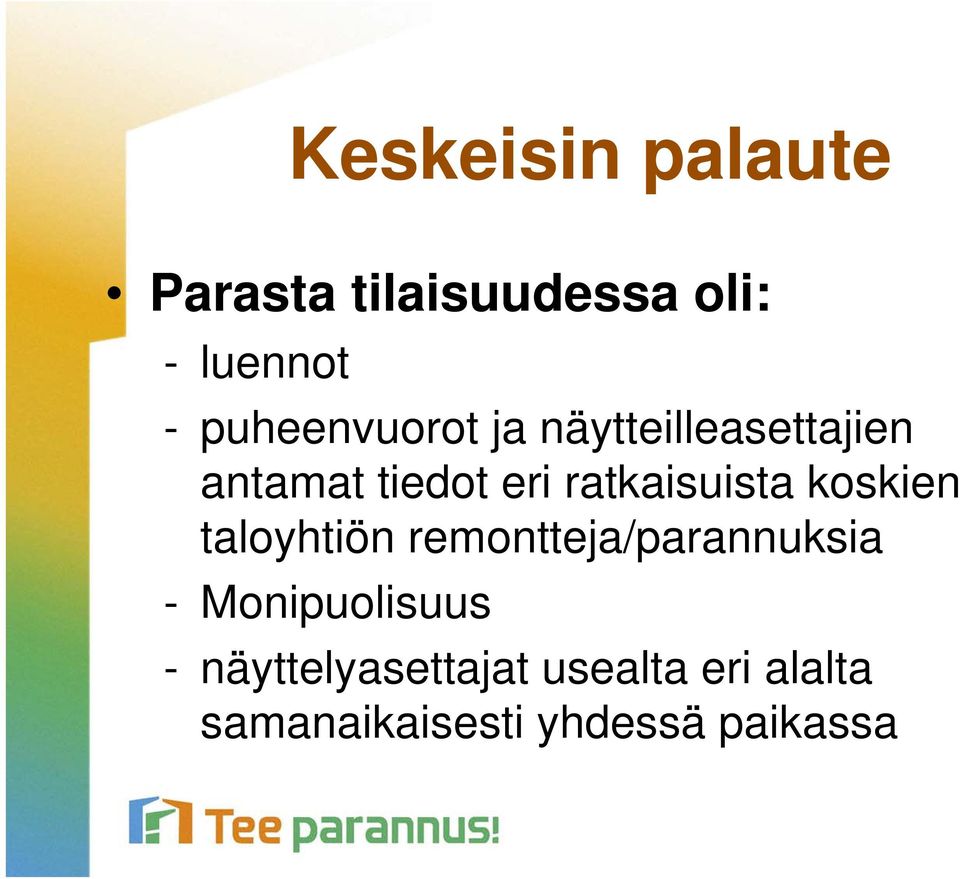 ratkaisuista koskien taloyhtiön remontteja/parannuksia -