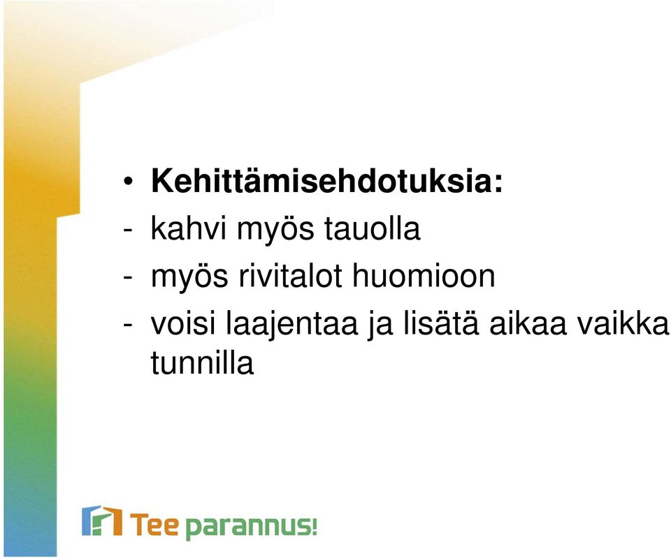 huomioon - voisi laajentaa ja