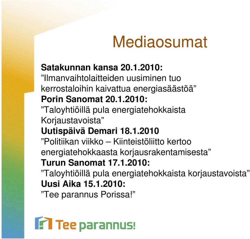 1.2010 Politiikan viikko Kiinteistöliitto kertoo energiatehokkaasta korjausrakentamisesta Turun Sanomat 17.