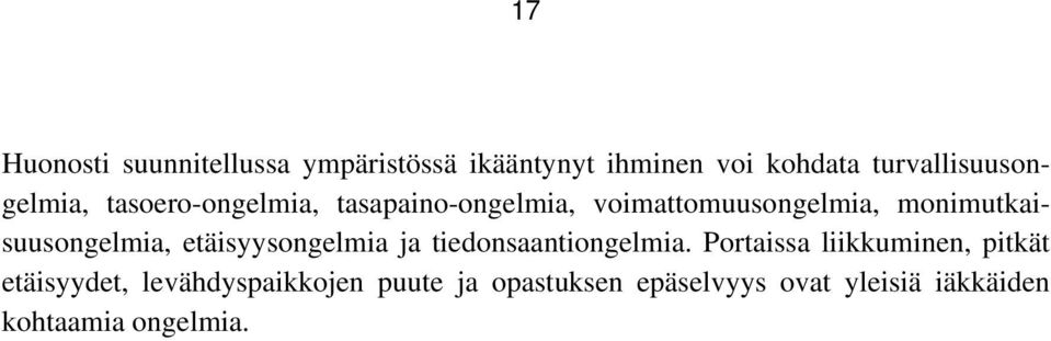 monimutkaisuusongelmia, etäisyysongelmia ja tiedonsaantiongelmia.