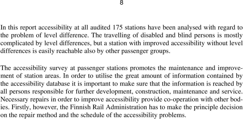 passenger groups. The accessibility survey at passenger stations promotes the maintenance and improvement of station areas.