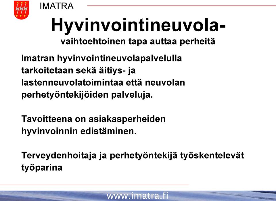 lastenneuvolatoimintaa että neuvolan perhetyöntekijöiden palveluja.