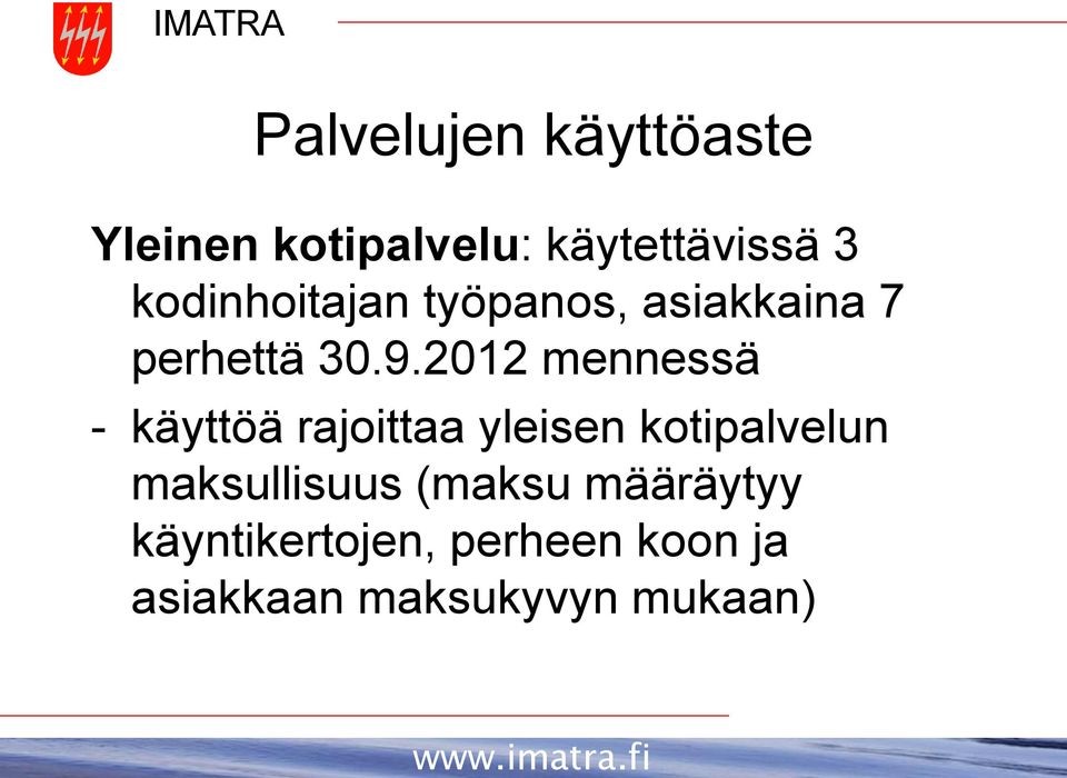 2012 mennessä - käyttöä rajoittaa yleisen kotipalvelun