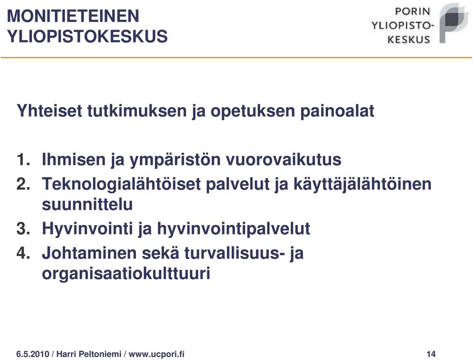 Teknologialähtöiset palvelut ja käyttäjälähtöinen suunnittelu 3.