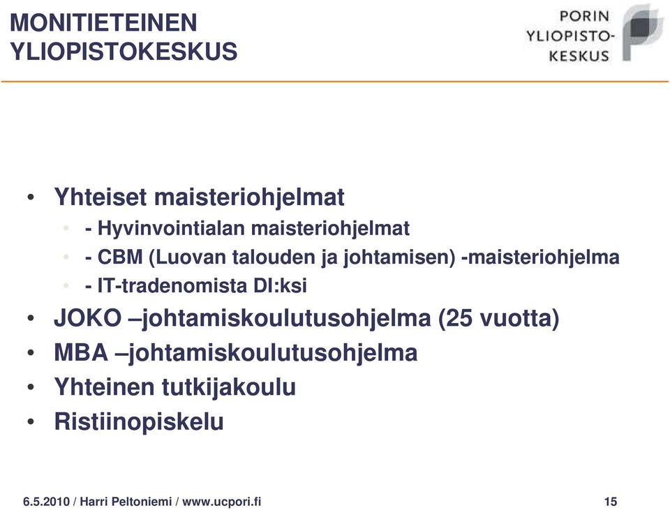 IT-tradenomista DI:ksi JOKO johtamiskoulutusohjelma (25 vuotta) MBA