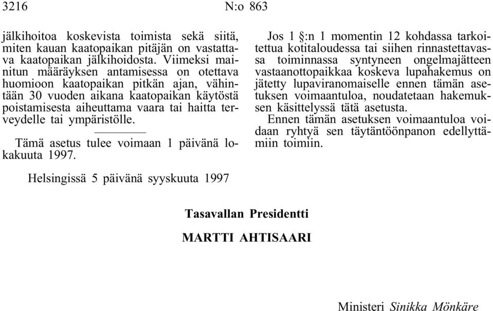 ympäristölle. Tämä asetus tulee voimaan 1 päivänä lokakuuta 1997.