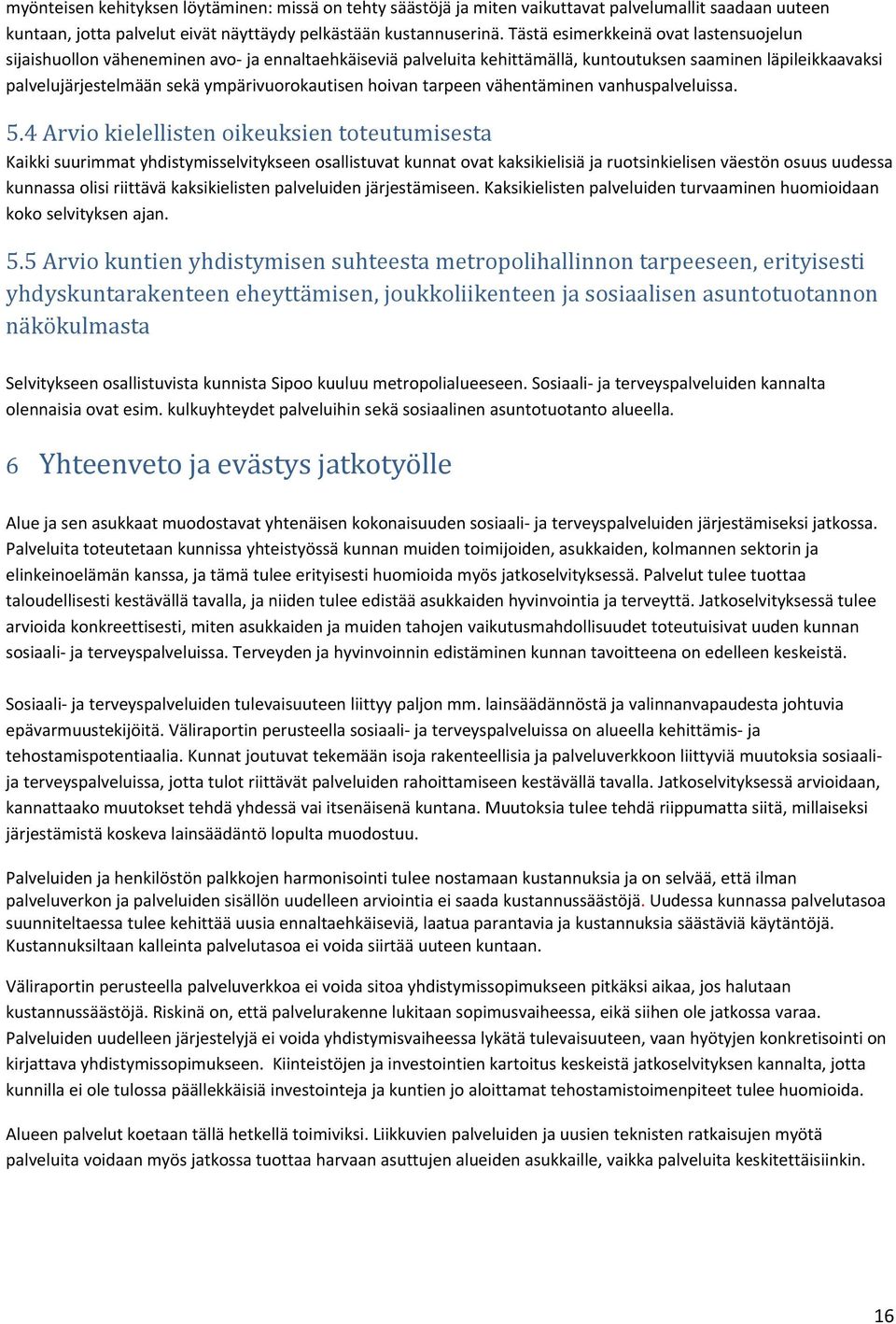 hoivan tarpeen vähentäminen vanhuspalveluissa. 5.