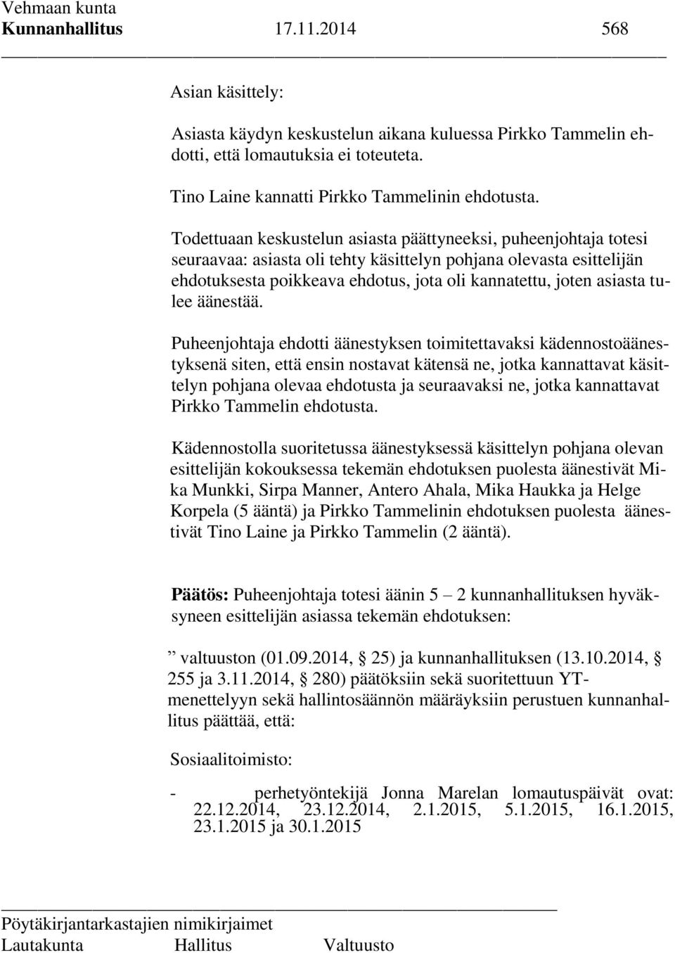 asiasta tulee äänestää.