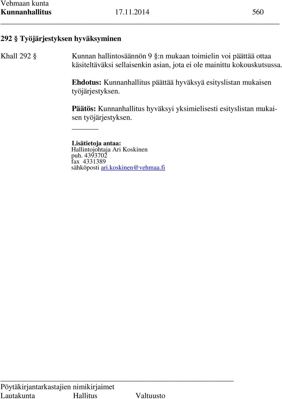 käsiteltäväksi sellaisenkin asian, jota ei ole mainittu kokouskutsussa.