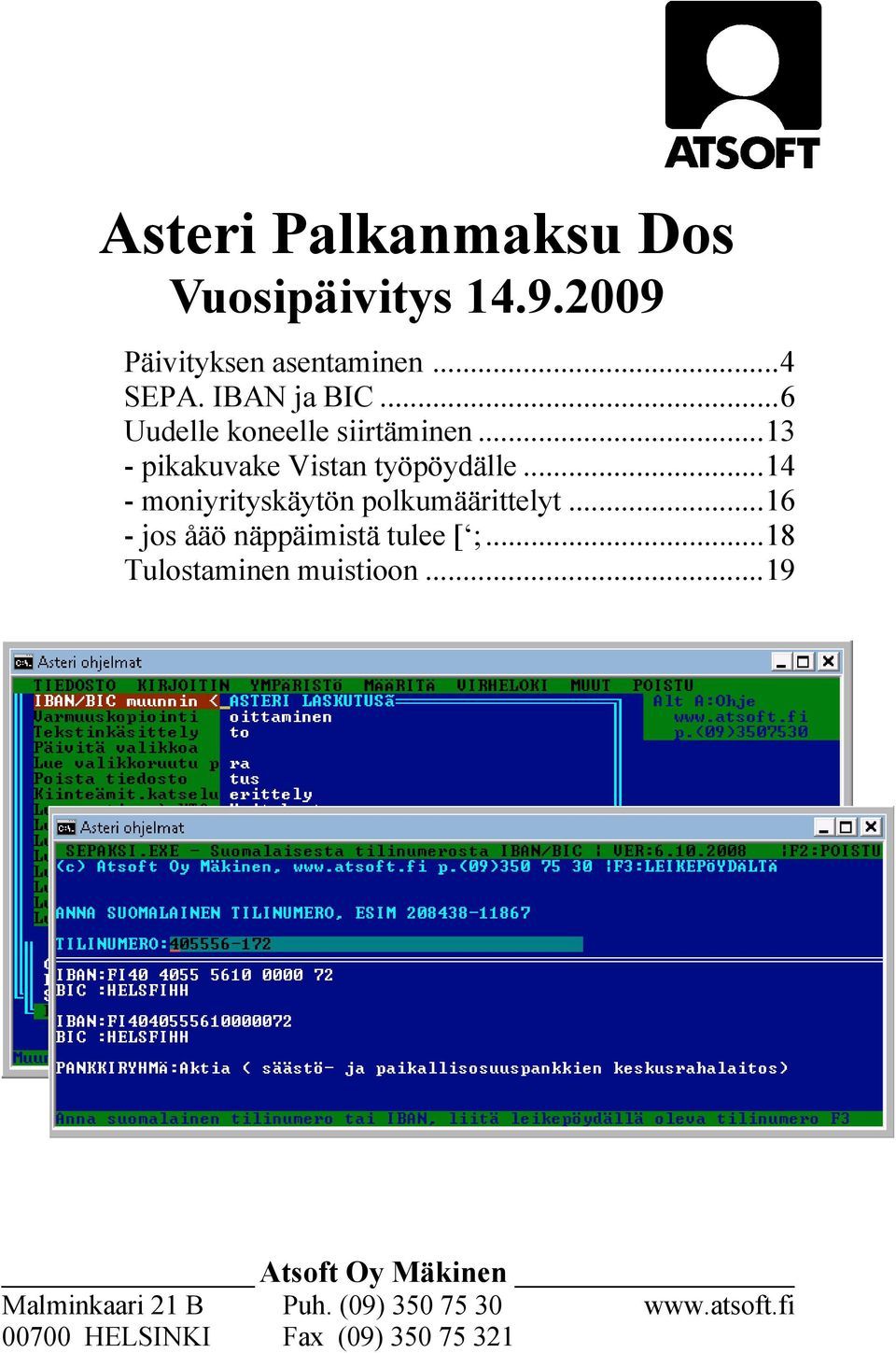 ..14 - moniyrityskäytön polkumäärittelyt...16 - jos åäö näppäimistä tulee [ ;.