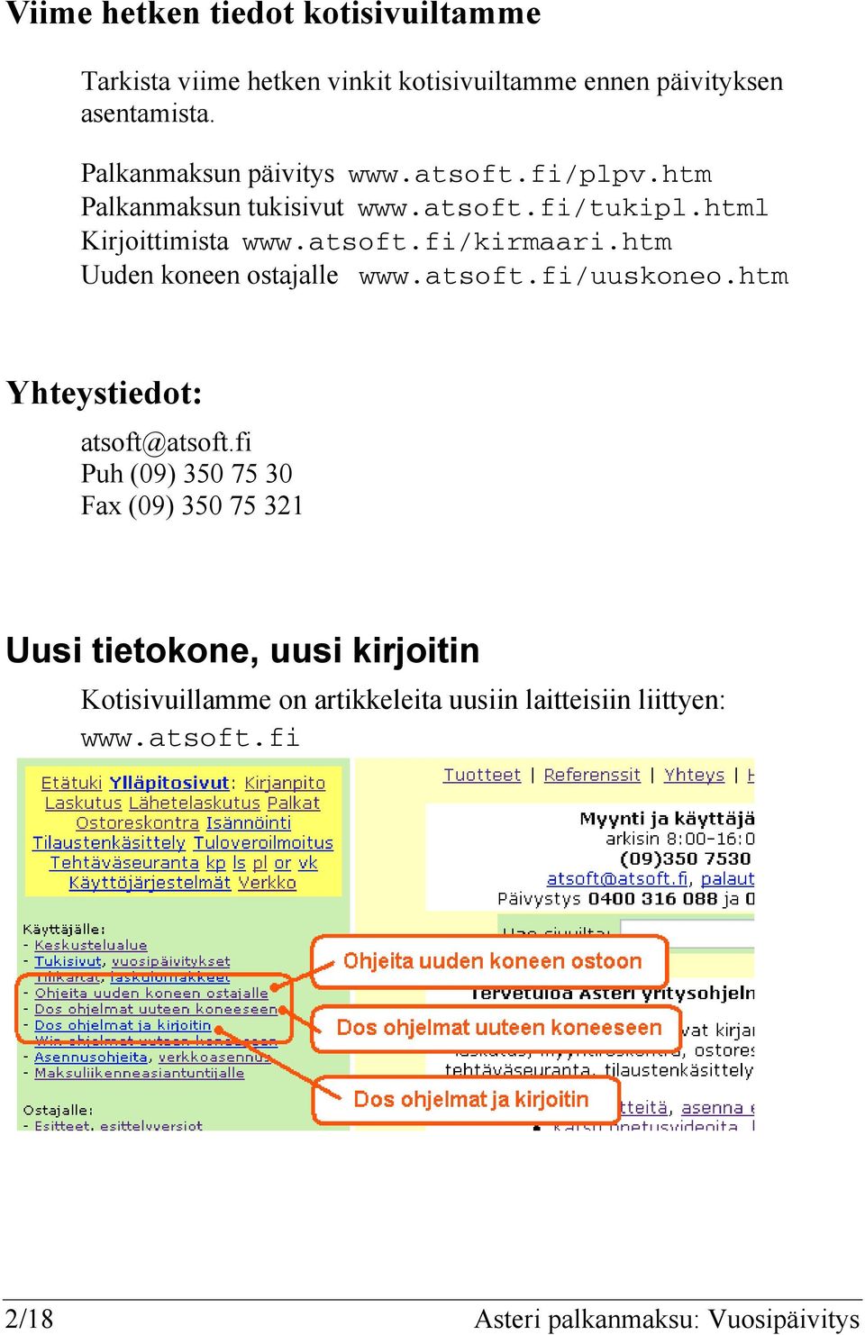 htm Uuden koneen ostajalle www.atsoft.fi/uuskoneo.htm Yhteystiedot: atsoft@atsoft.