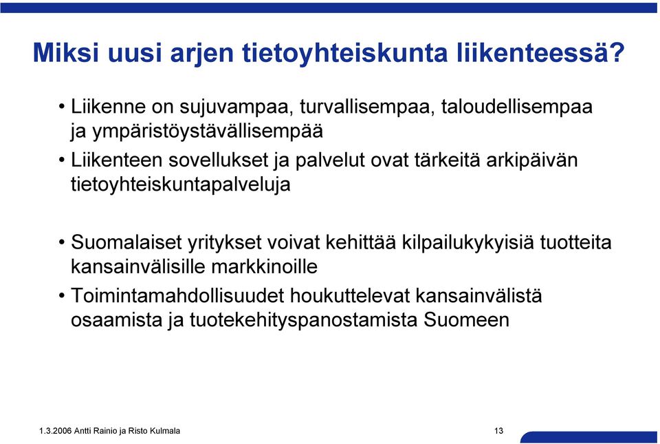 palvelut ovat tärkeitä arkipäivän tietoyhteiskuntapalveluja Suomalaiset yritykset voivat kehittää