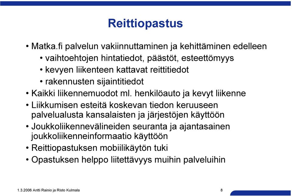 reittitiedot rakennusten sijaintitiedot Kaikki liikennemuodot ml.