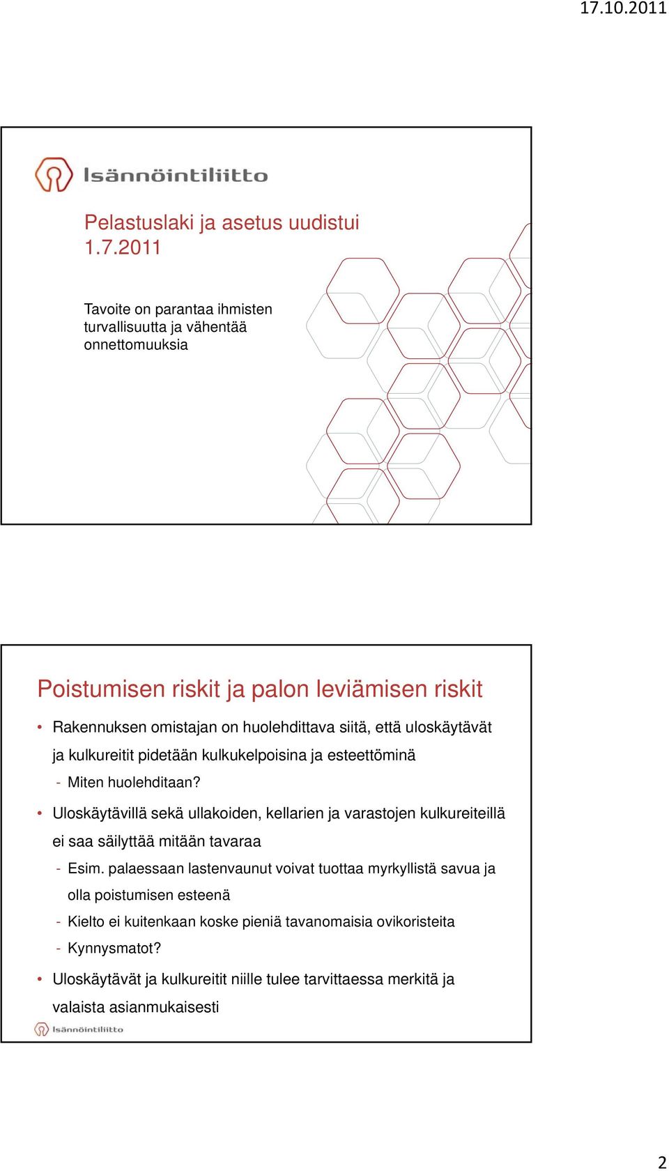 että uloskäytävät ja kulkureitit pidetään kulkukelpoisina ja esteettöminä - Miten huolehditaan?