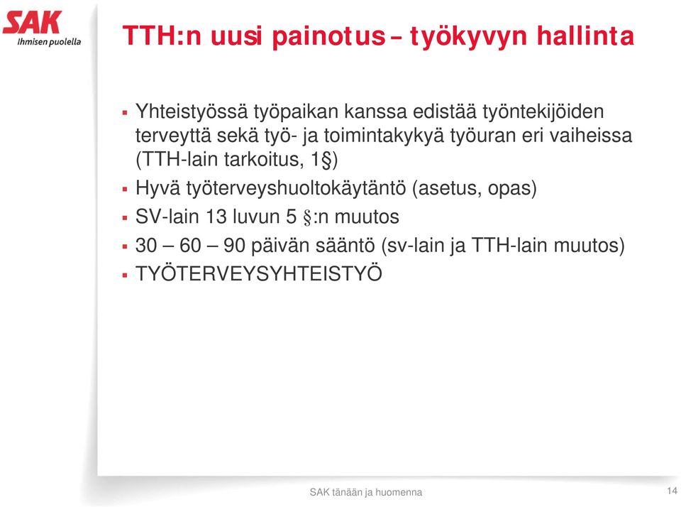 tarkoitus, 1 ) Hyvä työterveyshuoltokäytäntö (asetus, opas) SV-lain 13 luvun 5 :n