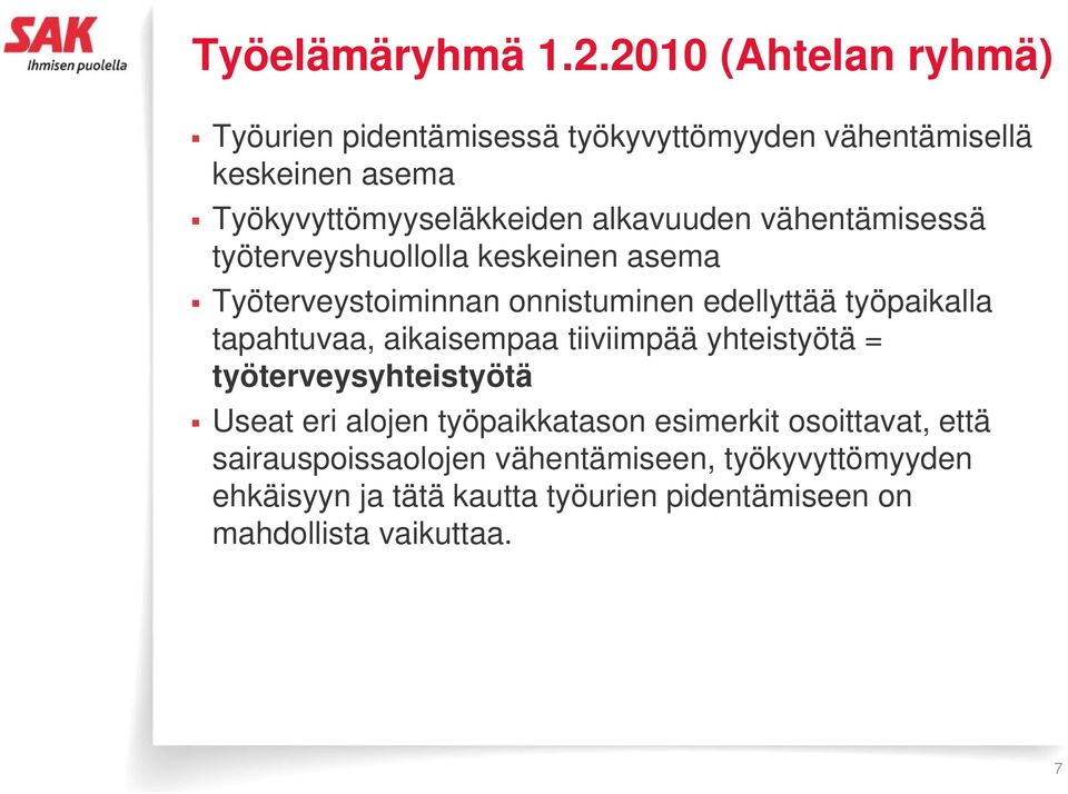 alkavuuden vähentämisessä työterveyshuollolla keskeinen asema Työterveystoiminnan onnistuminen edellyttää työpaikalla