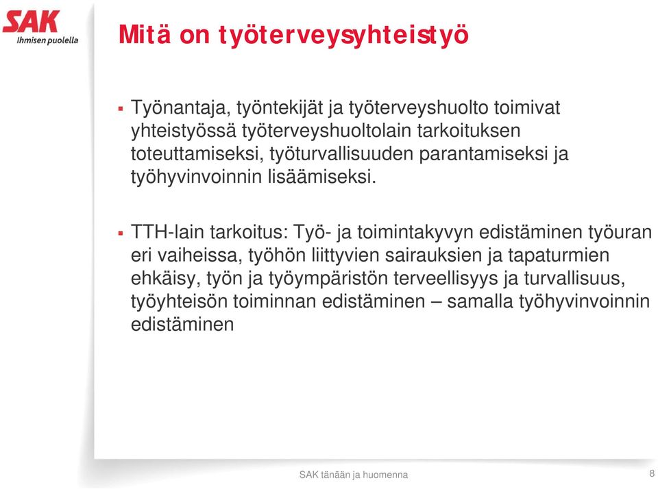 TTH-lain tarkoitus: Työ- ja toimintakyvyn edistäminen työuran eri vaiheissa, työhön liittyvien sairauksien ja tapaturmien