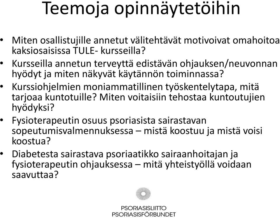 Kurssiohjelmien moniammatillinen työskentelytapa, mitä tarjoaa kuntotuille? Miten voitaisiin tehostaa kuntoutujien hyödyksi?