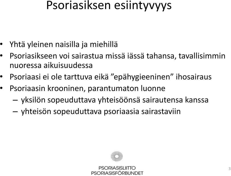 tarttuva eikä epähygieeninen ihosairaus Psoriaasin krooninen, parantumaton luonne