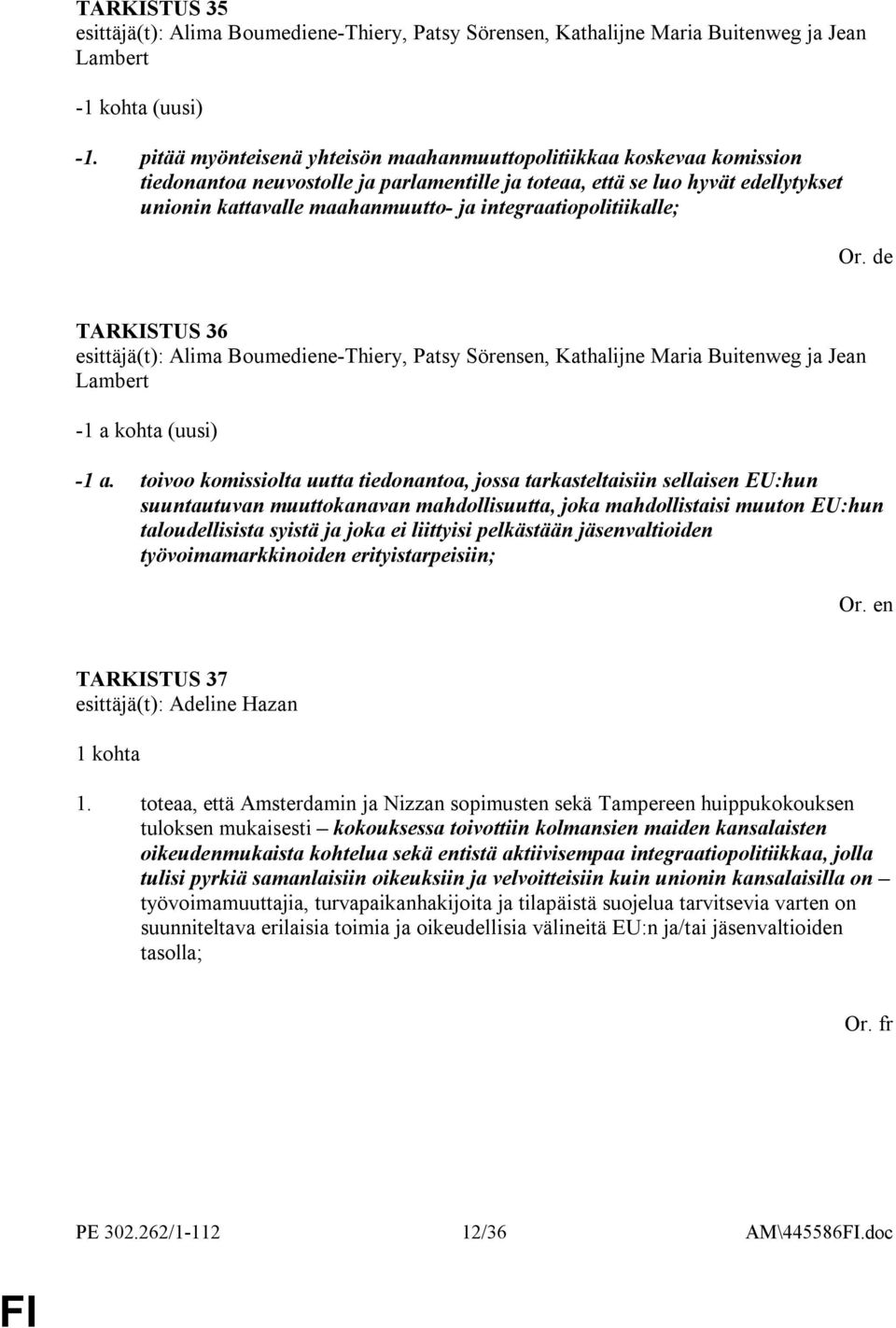 integraatiopolitiikalle; TARKISTUS 36-1 a kohta (uusi) -1 a.