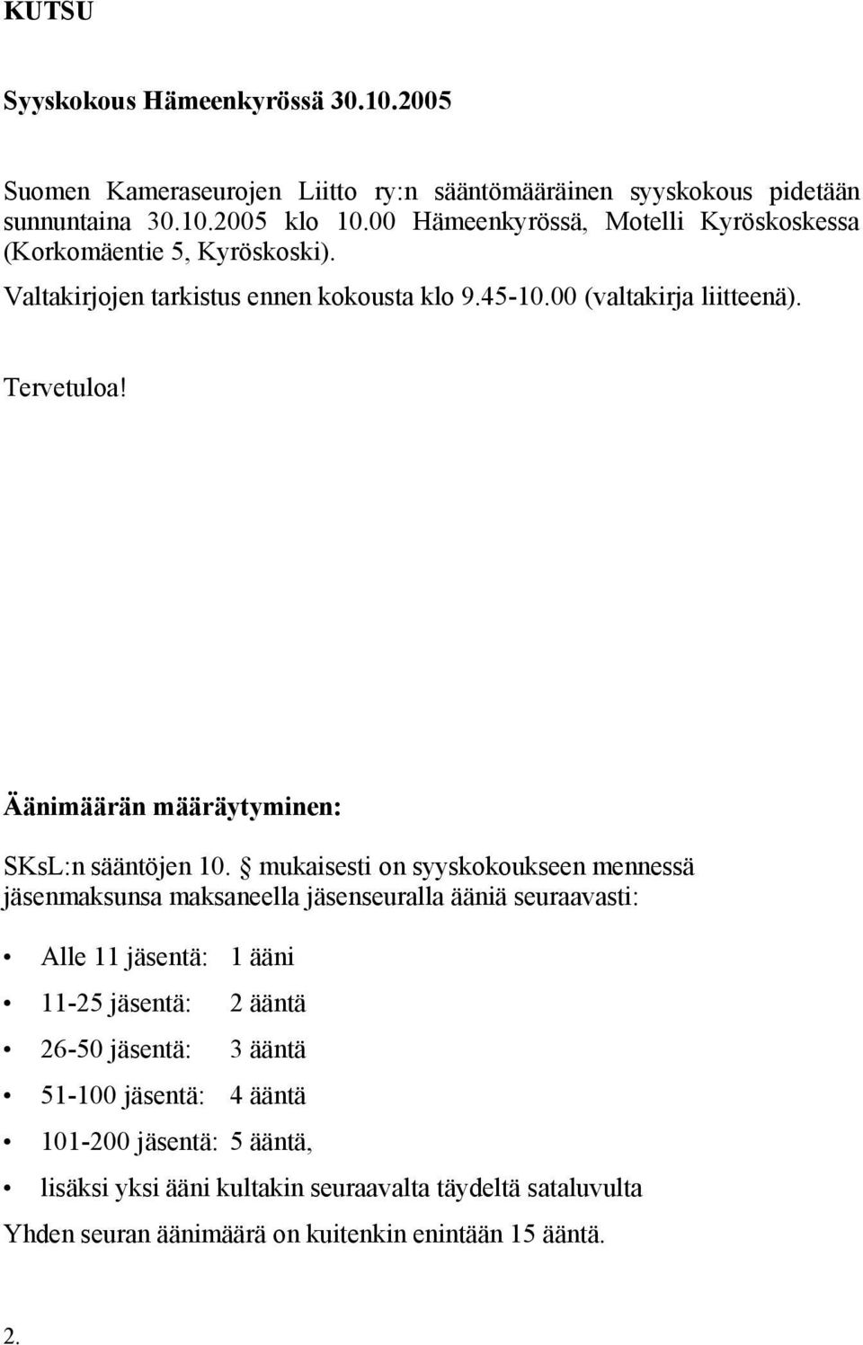 Äänimäärän määräytyminen: SKsL:n sääntöjen 10.