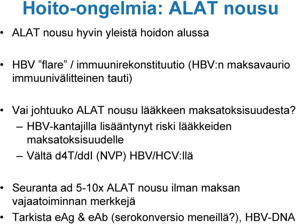 HBV-kantajilla lisääntynyt riski lääkkeiden maksatoksisuudelle Vältä d4t/ddi (NVP) HBV/HCV:llä