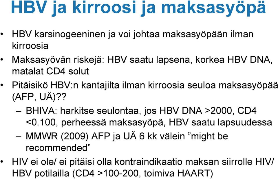 ? BHIVA: harkitse seulontaa, jos HBV DNA >2000, CD4 <0.