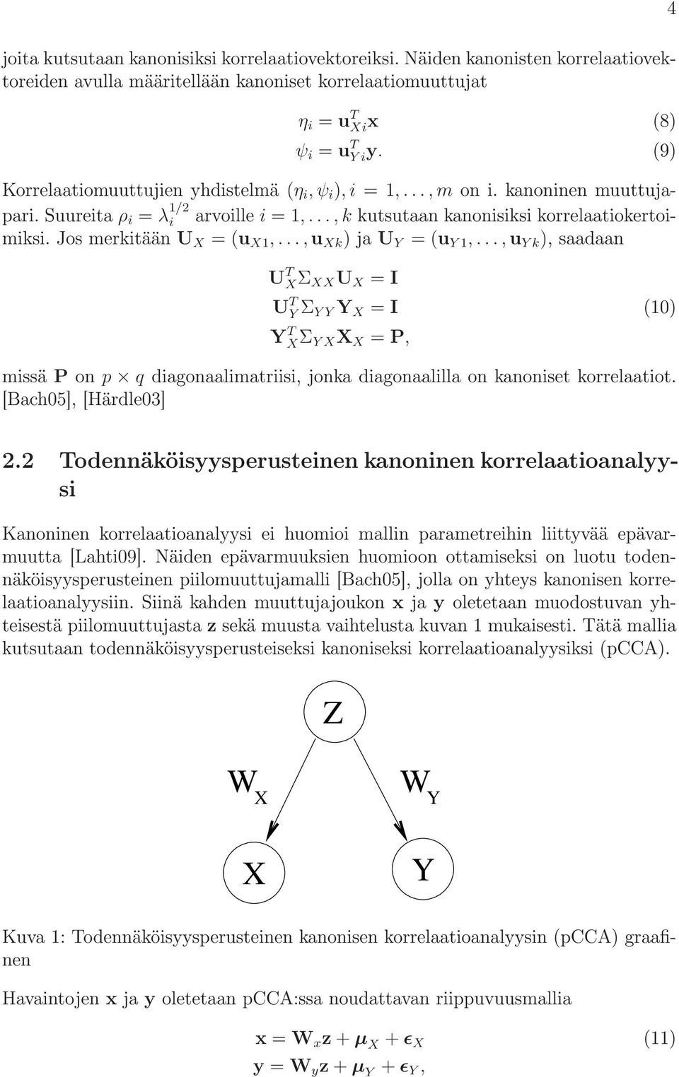 ..,u Y k ) Ò U T XΣ XX U X = I U T Y Σ Y Y Y X = I Y T XΣ Y X X X = P, ½¼µ Ñ P ÓÒ p q ÓÒ Ð Ñ ØÖ ÓÒ ÓÒ Ð ÐÐ ÓÒ ÒÓÒ Ø ÓÖÖ Ð Ø ÓØº ¼ ÀÖ Ð ¼ ¾º¾ ÌÓ ÒÒ ÝÝ Ô ÖÙ Ø Ò Ò ÒÓÒ Ò Ò ÓÖÖ Ð Ø Ó Ò ÐÝÝ¹ Ã ÒÓÒ Ò Ò ÓÖÖ