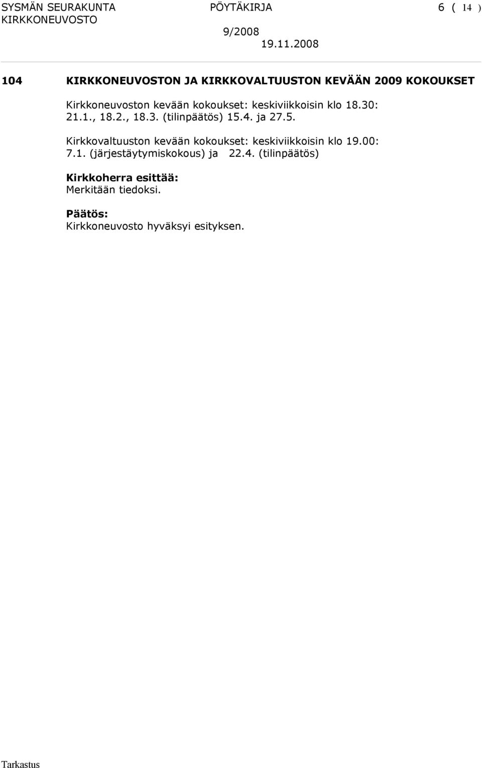 4. ja 27.5. Kirkkovaltuuston kevään kokoukset: keskiviikkoisin klo 19