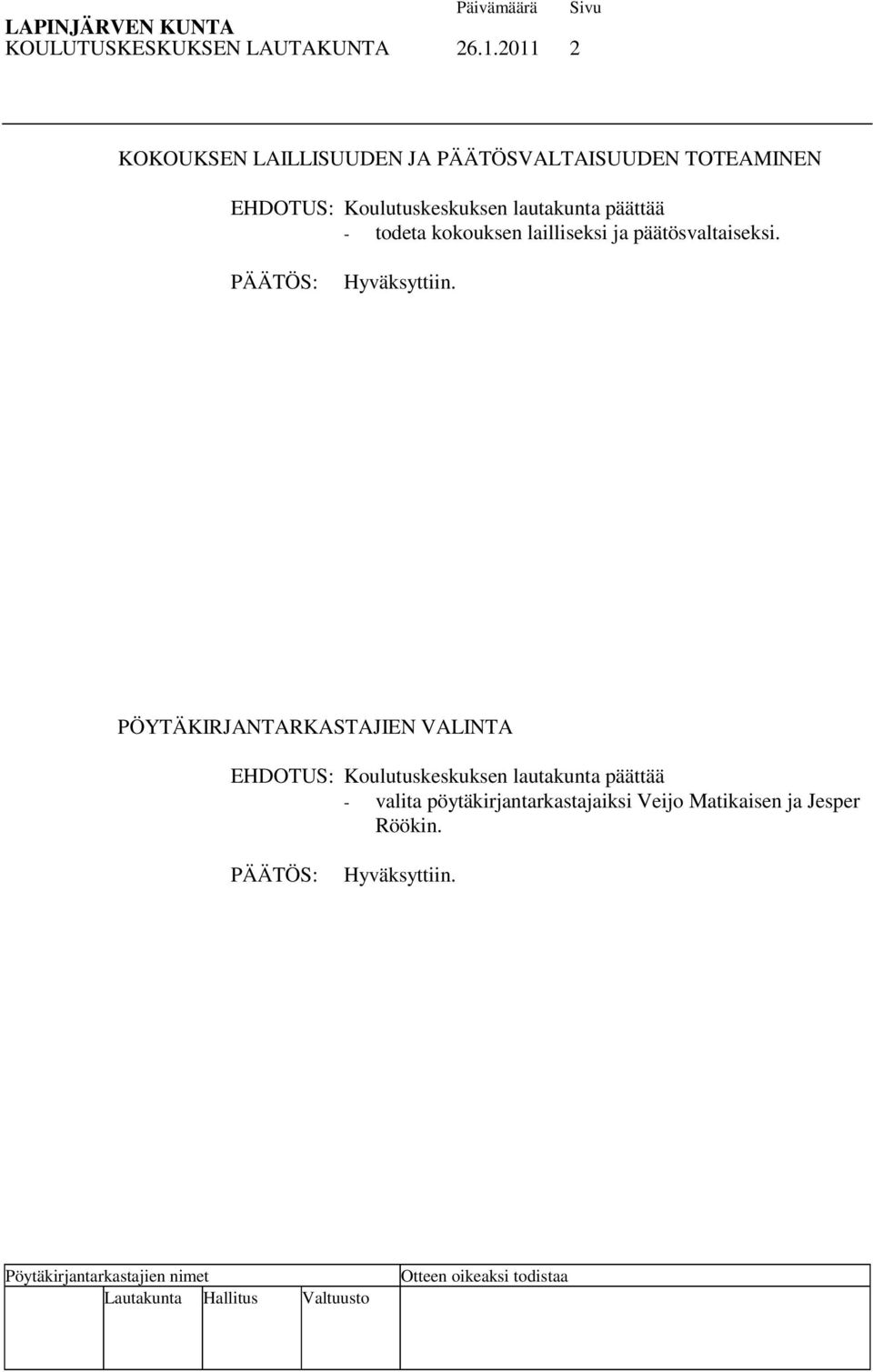 Koulutuskeskuksen lautakunta päättää - todeta kokouksen lailliseksi ja