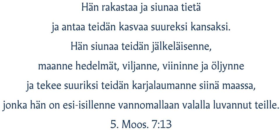ja öljynne ja tekee suuriksi teidän karjalaumanne siinä maassa, jonka