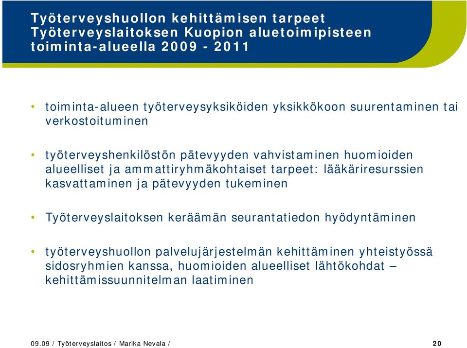 lääkäriresurssie kasvattamie ja pätevyyde tukemie Työterveyslaitokse keräämä seuratatiedo hyödytämie työterveyshuollo palvelujärjestelmä